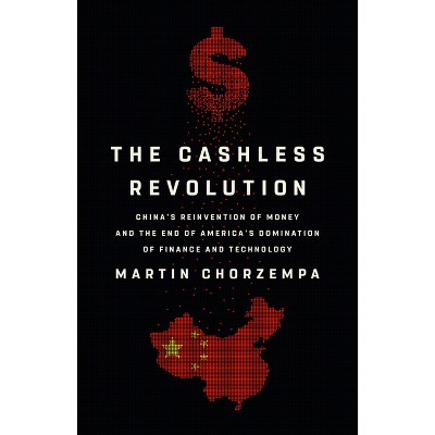 The Cashless Revolution - by  Martin Chorzempa (Hardcover)