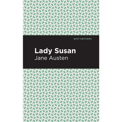 Lady Susan - (Mint Editions (Women Writers)) by  Jane Austen (Paperback)