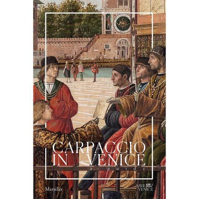 Carpaccio in Venice: A Guide - by  Gabriele Matino & Patricia Fortini Brown (Paperback)