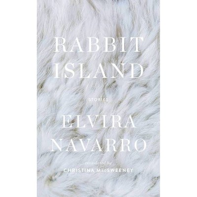 Rabbit Island - by  Elvira Navarro (Hardcover)