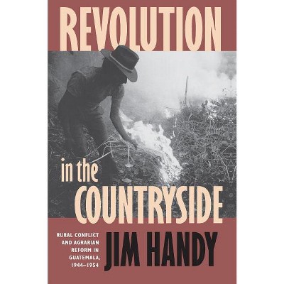 Revolution in the Countryside - by  Jim Handy (Paperback)