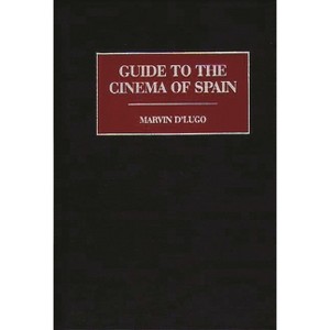 Guide to the Cinema of Spain - (Reference Guides to the World's Cinema) by  Marvin D'Lugo (Hardcover) - 1 of 1