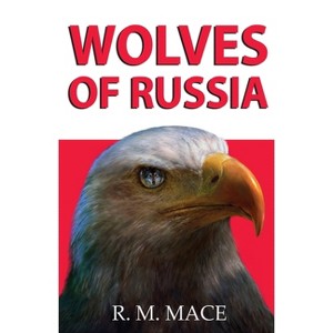Wolves of Russia - by  R M Mace (Paperback) - 1 of 1