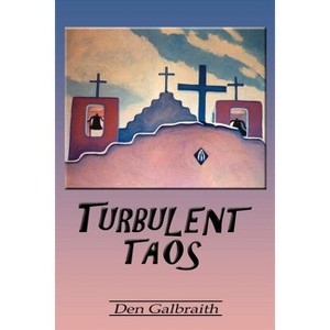 Turbulent Taos - 2nd Edition by  Den Galbraith (Paperback) - 1 of 1