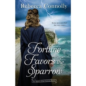 Fortune Favors the Sparrow - (Agents of the Convent, Book One) by  Rebecca Connolly (Paperback) - 1 of 1