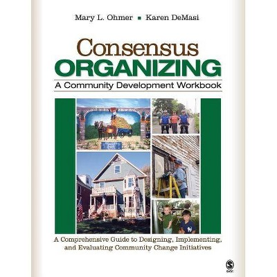 Consensus Organizing - by  Mary L Ohmer & Karen Demasi (Paperback)