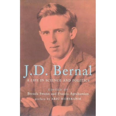 J.D. Bernal - by  Brenda Swann & Francis Aprahamian (Paperback)