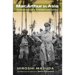 MacArthur in Asia - by  Hiroshi Masuda (Hardcover) - 1 of 1