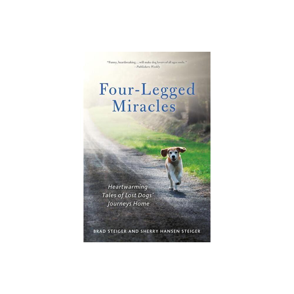 Four-Legged Miracles - by Brad Steiger (Paperback)