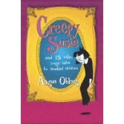 Creepy Susie - by  Angus Oblong (Paperback)