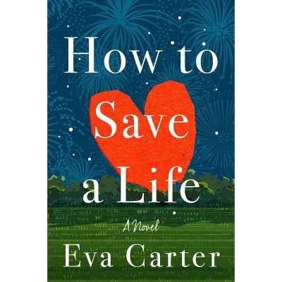 How to Save a Life - by  Eva Carter (Hardcover)