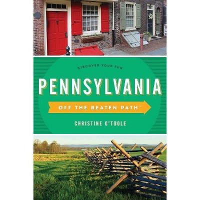 Pennsylvania Off the Beaten Path(R) - 12th Edition by  Christine O'Toole (Paperback)