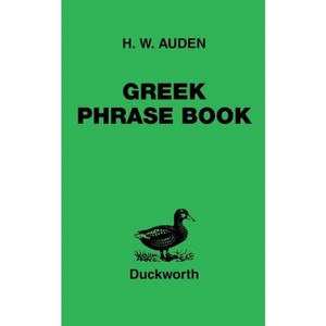 Greek Phrase Book - by  H W Auden (Paperback) - 1 of 1