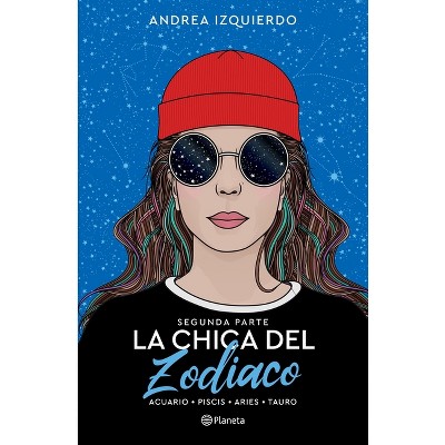 La Chica del Zodiaco. Segunda Parte - by  Andrea Izquierdo (Paperback)