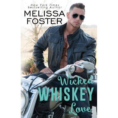 Wicked Whiskey Love - (The Whiskeys: Dark Knights at Peaceful Harbor) by  Melissa Foster (Paperback)