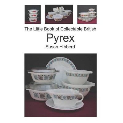 The Little Book of Collectable British Pyrex - by  Susan Hibberd (Paperback)