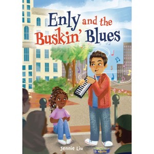Enly and the Buskin' Blues - by  Jennie Liu (Hardcover) - 1 of 1
