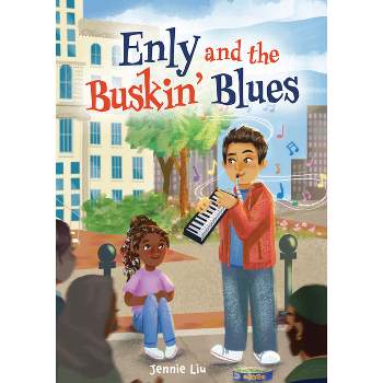 Enly and the Buskin' Blues - by  Jennie Liu (Hardcover)