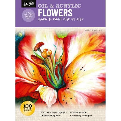 Oil & Acrylic: Flowers - (How to Draw & Paint) by  Marcia Baldwin (Paperback)