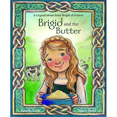 Brigid and the Butter: A Legend about St - by  Pamela Love (Hardcover)