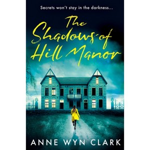 The Shadows of Hill Manor - (The Thriller Collection) by  Anne Wyn Clark (Paperback) - 1 of 1