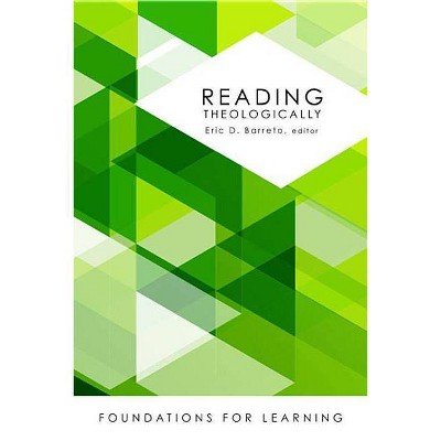 Reading Theologically - (Foundations for Learning) by  Eric D Barreto (Paperback)