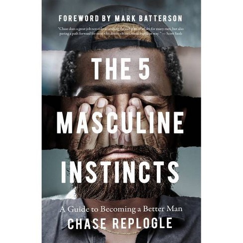 The 5 Masculine Instincts - by  Chase Replogle (Paperback) - image 1 of 1