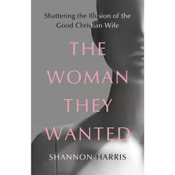 The Woman They Wanted - by  Shannon Harris (Hardcover)