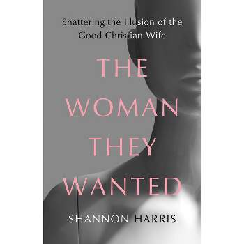 The Woman They Wanted - by  Shannon Harris (Hardcover)
