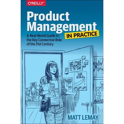 Product Management in Practice - by  Matt Lemay (Paperback)