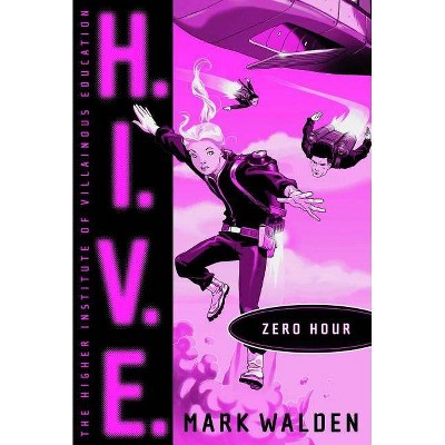 Zero Hour, 6 - (H.I.V.E.) by  Mark Walden (Paperback)