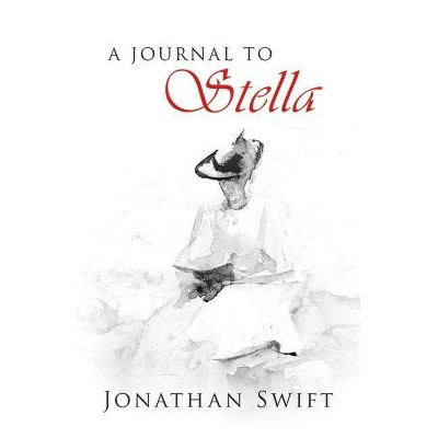 A Journal to Stella - by  Jonathan Swift (Paperback)