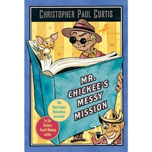 Mr. Chickee's Messy Mission - by  Christopher Paul Curtis (Paperback) - 1 of 1