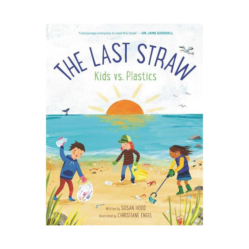 The Last Straw: Kids vs. Plastics - by  Susan Hood (Hardcover), 1 of 2