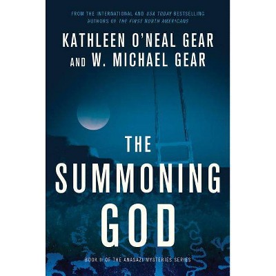 The Summoning God - (Anasazi Mysteries) by  Kathleen O'Neal Gear & W Michael Gear (Paperback)