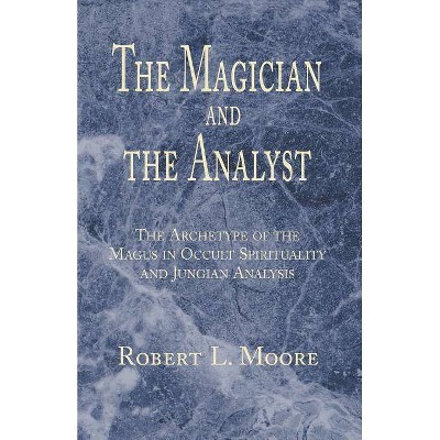 The Magician and the Analyst - by  Robert L Moore (Paperback)