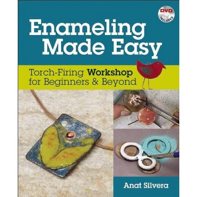 Enameling Made Easy - by  Anat Silvera (Mixed Media Product)