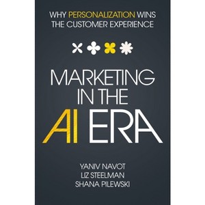 Marketing in the AI Era - by  Yaniv Navot (Hardcover) - 1 of 1