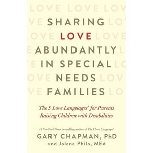 Sharing Love Abundantly in Special Needs Families - by  Gary Chapman & Jolene Philo (Paperback) - 1 of 1