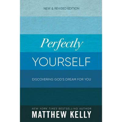 Perfectly Yourself - 3rd Edition by  Matthew Kelly (Paperback)