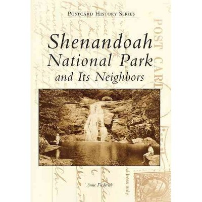 SHENANDOAH NATIONAL PARK & its Neighbors - by Anne Frederick (Paperback)