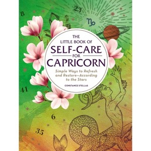 The Little Book of Self-Care for Capricorn - (Astrology Self-Care) by  Constance Stellas (Hardcover) - 1 of 1