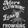 Womens Funny T Shirts More Clowning Less Frowning Sarcastic Clown Graphic Novelty Tee For Ladies - Crazy Dog Women's T Shirt - 2 of 4