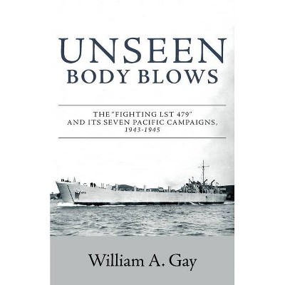 Unseen Body Blows - by  William A Gay (Paperback)