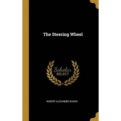 The Steering Wheel - by  Robert Alexander Wason (Hardcover)