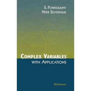 Complex Variables with Applications - by  Saminathan Ponnusamy & Herb Silverman (Hardcover) - 1 of 1