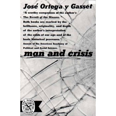 Man and Crisis - (Norton Library (Paperback)) by  José Ortega Y Gasset (Paperback)