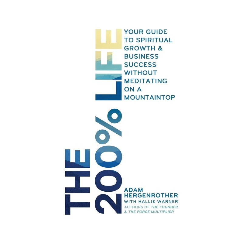 The 200% Life - by  Hallie Warner & Adam Hergenrother (Paperback), 1 of 2