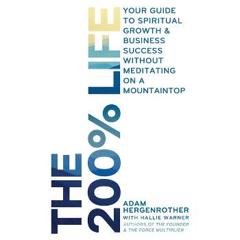 The 200% Life - by  Hallie Warner & Adam Hergenrother (Paperback)