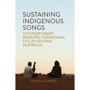 Sustaining Indigenous Songs - by  Georgia Curran (Paperback) - 1 of 1